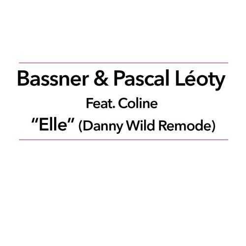 Bassner & Pascal Léoty Feat. Coline "Elle" (Danny Wild Remode)