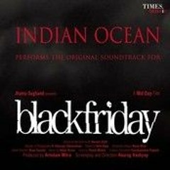 Indian Ocean - Black Friday - Bandheh
