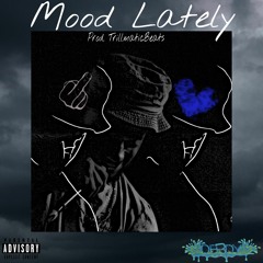 Mood Lately (Prod. Trillmatic Beats)