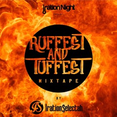 Ruffest & Tuffest By Iration Selectah (REUPLOAD)
