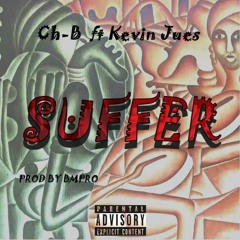 Ch-b ft Kevin Jues ´´Suffer´´