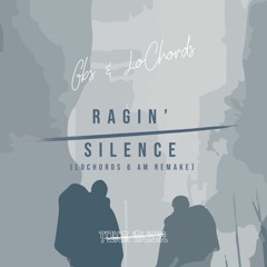 GBS & LoChords - Ragin' Silence (LoChords 6 AM Remake) [Free Download]