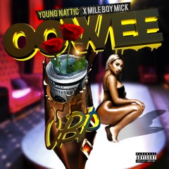 Young Nattic & Mile Boy Mick 🗣 OOWEE