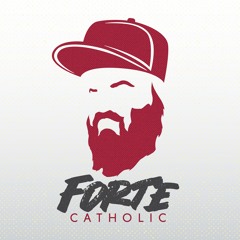 Forte Catholic Podcast