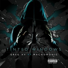 Greg XV - Tinted Windows feat. Macnomonic
