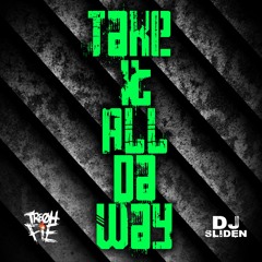 Tre Oh Fie x Dj Sliden - Take It All Da Way