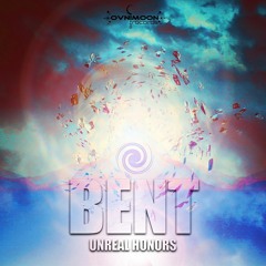 Bent - Unreal Honors (Original Mix)