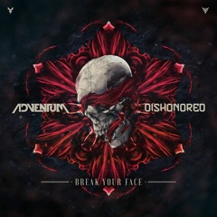 Adventum x Dishonored - Break Your Face (FREE DOWNLOAD)