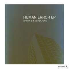 Premiere: Danny B & SevenJune - Human Error [Connected]