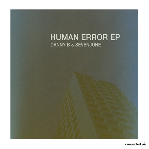 Premiere: Danny B & SevenJune - Human Error [Connected]