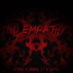 Lethal X Draco 17 X Gatzy - No Empathy (prod. by Yung Dza)