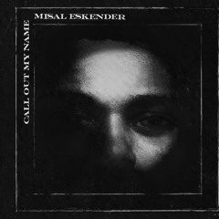 Call Out My Name (Cover) - Misal Eskender + 808wzrd