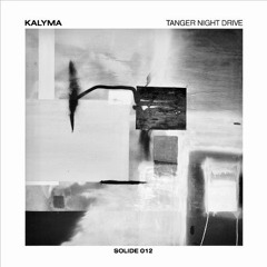 EXCLUSIVE: Kalyma - Tanger Night Drive (Sobek Remix) [SOLIDE]