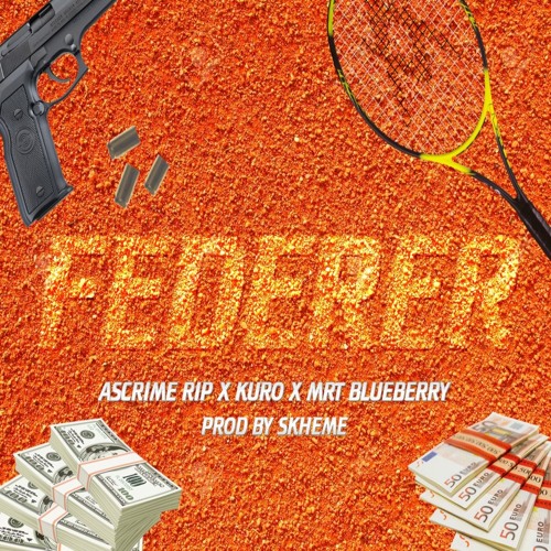 FEDERER - Ascrime_RIP x KURO x MRT BLUEBERRY (prod. Shkeme)