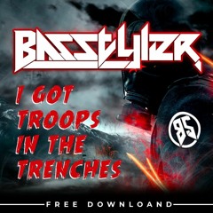 FREE DOWNLOAD!! BasStyler - I Got Troops In The Trenches (Original Mix)3K FOLLOWERS