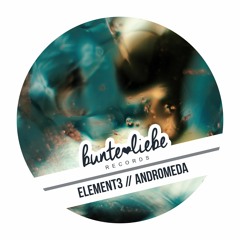 ELEMENT3 - Andromeda (Original) [Bunte Liebe Records] "OUT NOW"