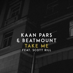 Kaan Pars & Beatmount & Scott Rill  - TAKE ME
