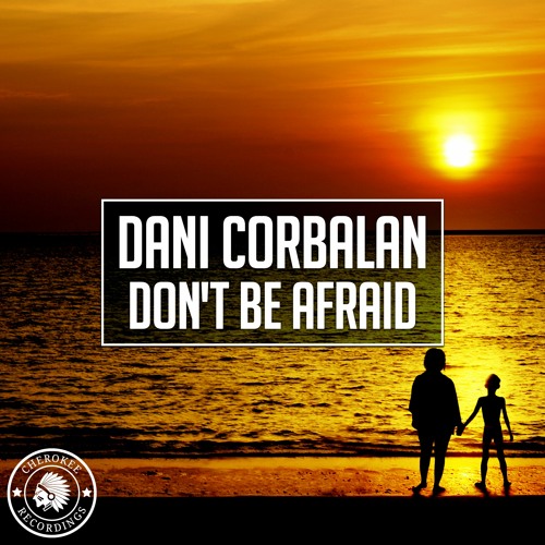 Dani Corbalan - Don't Be Afraid (Radio Edit)