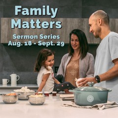 Family Matters: Boldness in Grace 08/25/19 Rev. Greg Morgan
