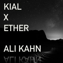 Kial x Ether - Ali Khan