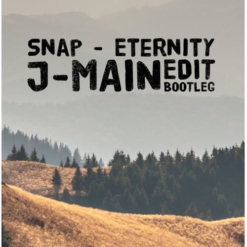 Snap - Eternity (J-Main Edit) Bootleg