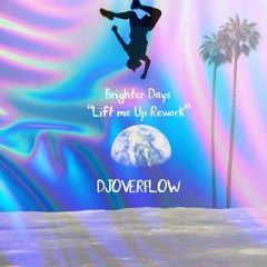 DJOverflow - Brighter Days "Lift Me Up ReWork"