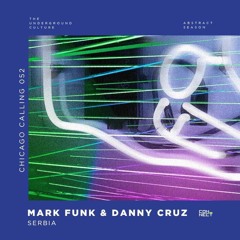Mark Funk & Danny Cruz @ Chicago Calling #052 - Serbia