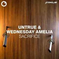 Untrue x Wednesday Amelia – Sacrifice (Fokuz Recordings)