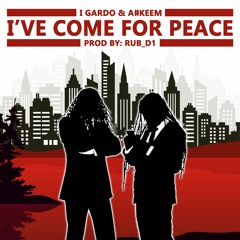 I Gardo - I've Come For Peace (ft A#keem)