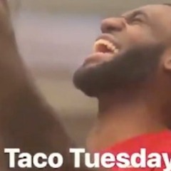 Taco Tuesday (REMIX) feat. Lebron James