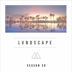 LVNDSCAPE - Season 39