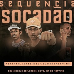 MC FINHO - SEQUENCIA DE SOCADÃO (CREDIN DJ/ DJ WR DO MARTINS )
