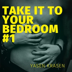 Take It to your Bedroom #1
