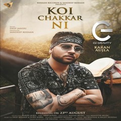 DJ GRAVITY | KOI CHAKKAR NI | KARAN AUJLA