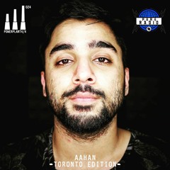 Powerplant4/4 Radio Show - Toronto Edition - Aahan