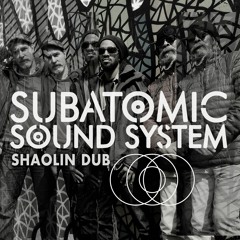 Subatomic Sound System "Shaolin Dub" (Foundation 7" edit)