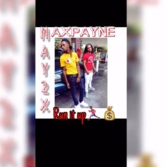 May2x ft Maxpayne "Run It Up"
