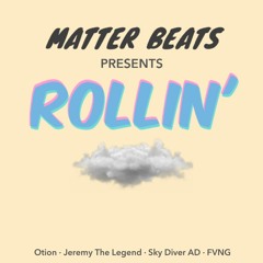 Matter Beats - Rollin' (ft. Otion, Jeremy The Legend, Sky Diver AD, & FVNG)
