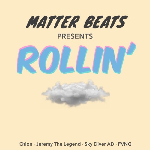 Matter Beats - Rollin' (ft. Otion, Jeremy The Legend, Sky Diver AD, & FVNG)