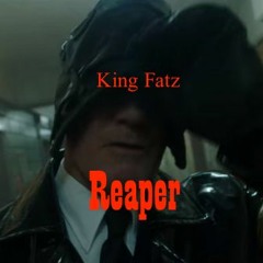 King Fatz - Reaper  [Prod. By Xcelence]