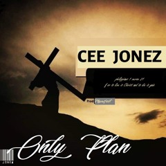 Cee Jonez - Only Plan [Free Download]