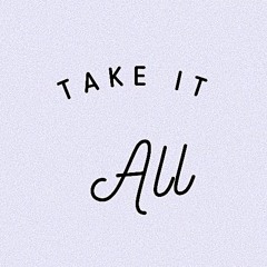 Take It All ( prod.by Kalo )