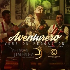 Aventurero - Yeison Jimenez (Version Reggaeton) Remix Dj Camilo Roque