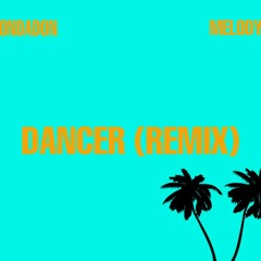 Dancer Remix (ft. MELODY) (Prod. Glone)
