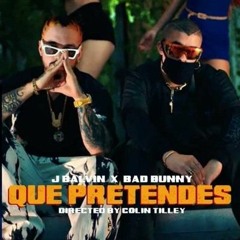 [94] Bad Bunny & J Balvin - Que Pretendes (Andres Mendoza Extended)