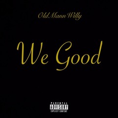 We Good