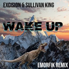 Excision & Sullivan King - Wake Up (Emorfik Remix)