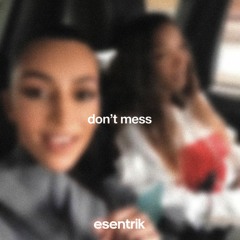 don't mess (esentrik edit)