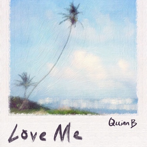 Love Me (Prod. Quinn Beatz)