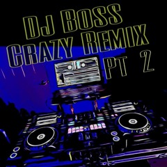 Dj Boss Crazy Remix (Short Version)